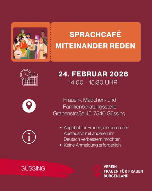 Ankündigung zum Sprachcafé Miteinander Reden am 24. Februar 2026 14:00-15:30 Uhr in der Frauen- Mädchen- und Familienberatungsstelle Grabenstraße 45, 7540 Güssing. Angebot für Frauen. Keine Anmeldung erforderlich.